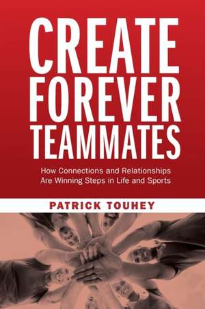 Create Forever Teammates de Patrick Touhey