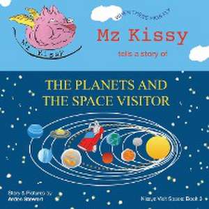 Mz Kissy Tells a Story of the Planets and the Space Visitor de Arden Stewart