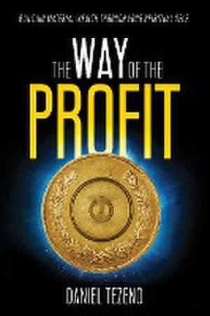 The Way of the Profit de Daniel Tezeno