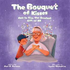 The Bouquet of Kisses de Paul G. Baruzzo