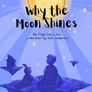 Why the Moon Shines de Ceci-Laws