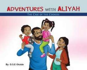 Adventures with Aliyah: The Case of the Cookies de D. S. E. Otoide