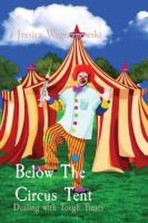 Below The Circus Tent de Jessica Anna Wegrzynowski