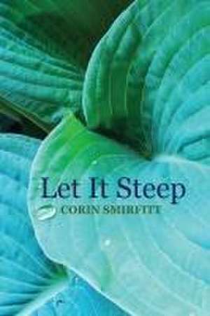 Let It Steep de Corinne Smirfitt