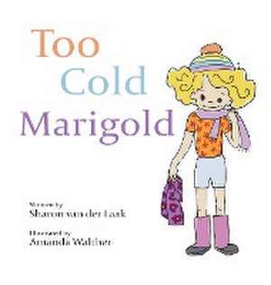Too Cold Marigold de Sharon van der Laak