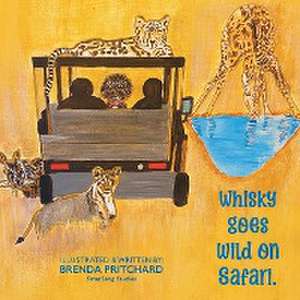 Whisky Goes Wild on Safari de Brenda Louise Pritchard