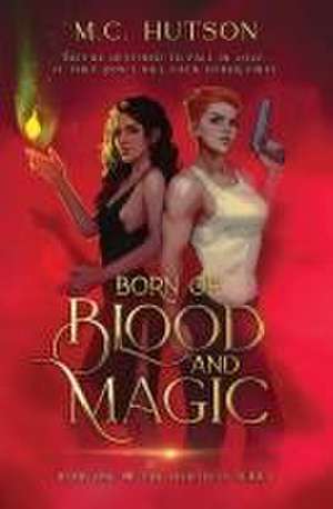 Born of Blood and Magic de M. C. Hutson