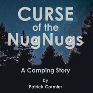 CURSE of the NugNugs de Patrick Cormier