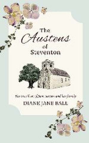 The Austens of Steventon de Diane Jane Ball