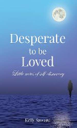 Desperate to be Loved de Kelly Saward