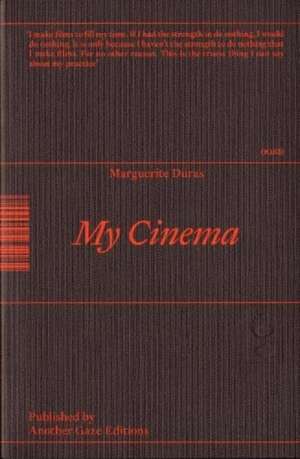 Duras, M: My Cinema de Marguerite Duras