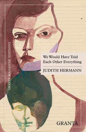We Would Have Told Each Other Everything de Judith Hermann
