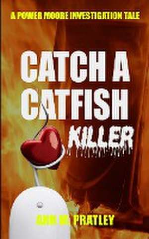 Catch a Catfish Killer de Ann M. Pratley