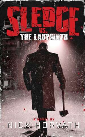 Sledge vs. The Labyrinth de Nick Horvath