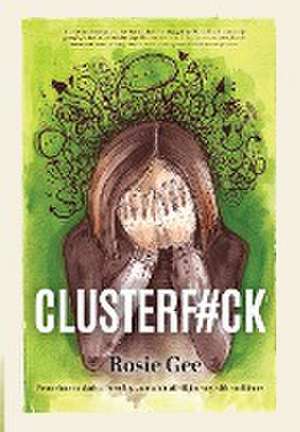 Clusterf#ck de Rosie Gee