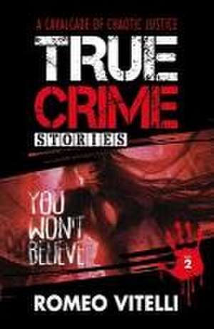 True Crime Stories You Won't Believe de Romeo Vitelli