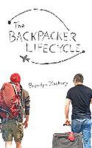 The Backpacker Lifecycle de Brendyn Zachary