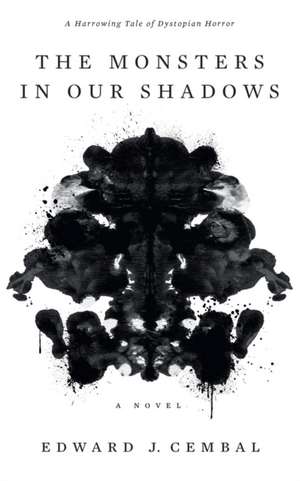 The Monsters in our Shadows de Edward J Cembal