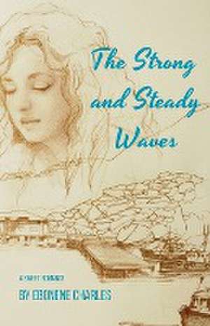 The Strong and Steady Waves de Ebonene Charles