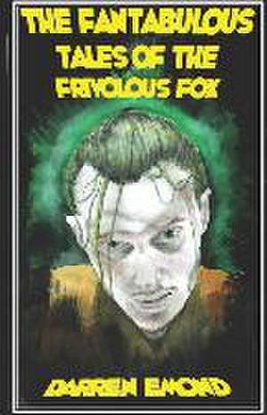 Emond, D: Fantabulous Tales of the Frivolous Fox