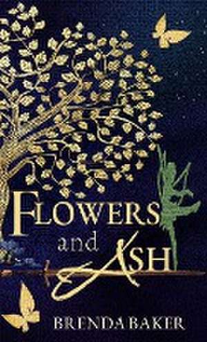 Flowers and Ash de Brenda Baker