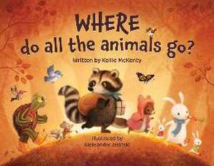 Where do all the animals go? de Kellie M McKenty