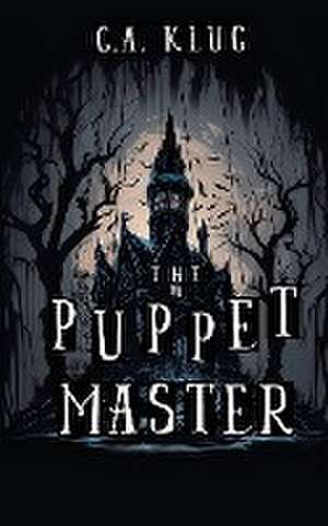 The Puppet Master de C. A. Klug