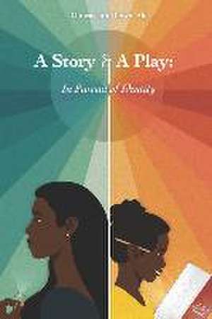 A Story and A Play: In Pursuit of Identity de Oluwaseun Olowo-Ake