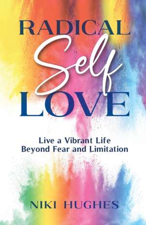 Radical Self-Love de Niki Hughes