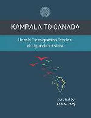 Kampala to Canada de Taslim Samji