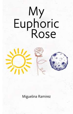 My Euphoric Rose de Miguelina Ramirez