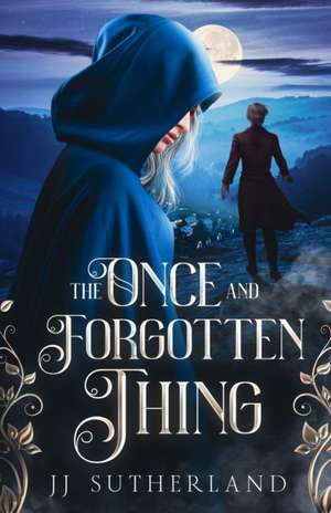 The Once and Forgotten Thing de J. J. Sutherland