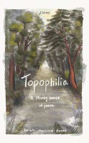 Topophilia de Sarah Jeannine Booth