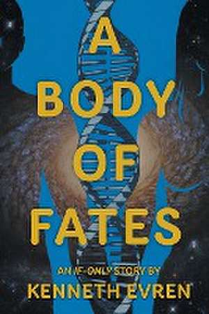 A Body of Fates de Kenneth Evren