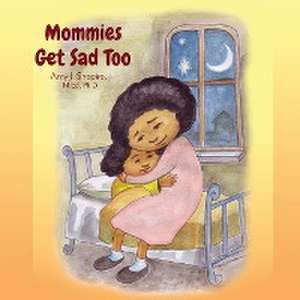 Mommies Get Sad Too de Amy J Shapiro