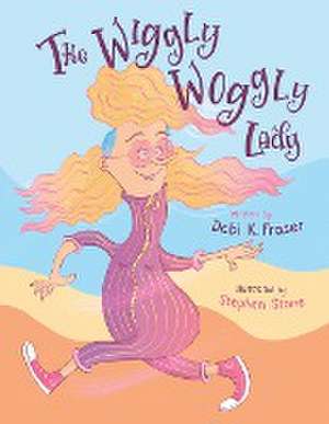 The Wiggly Woggly Lady de Debi K Fraser