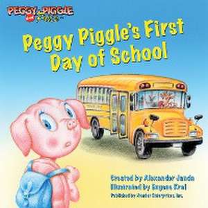 Peggy Piggle's First Day of School de Alexander Janda