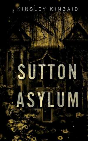 Sutton Asylum de Kinsley Kincaid