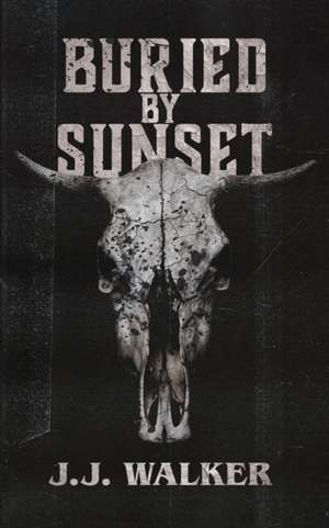 Buried By Sunset de J. J. Walker