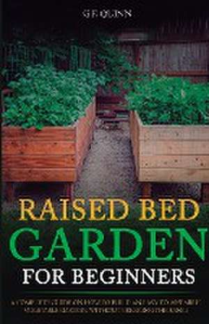 Raised-Bed Gardening for Beginners de G. F Quinn