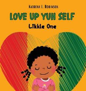 Love Up Yuh Self, Likkle One de Kabrena L Robinson