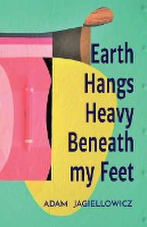 Earth Hangs Heavy Beneath my Feet de Adam R Jagiellowicz