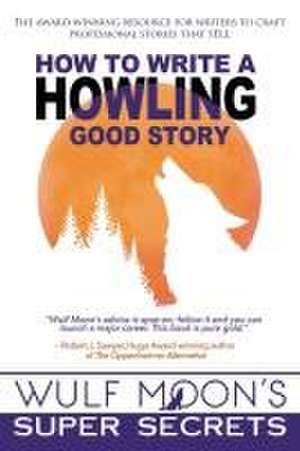 How to Write a Howling Good Story de Wulf Moon