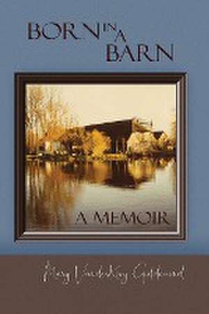 Born in a Barn de Mary Vanderkooy Guldemond