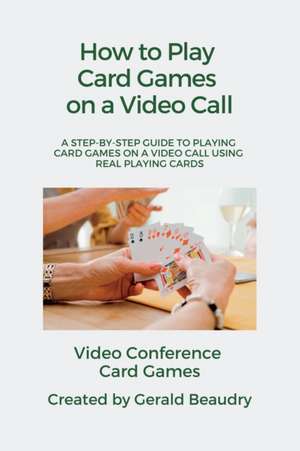 Video Conference Card Games de Gerald R Beaudry