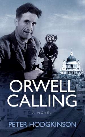 Orwell Calling de Peter Hodgkinson