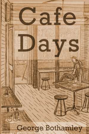 Cafe Days de George Bothamley