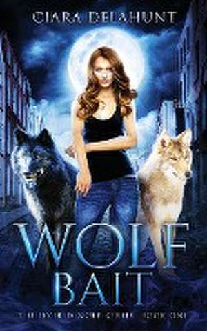 Wolf Bait de Ciara Delahunt