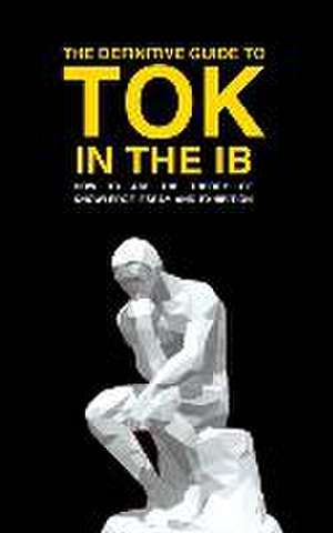 The Definitive Guide to Tok in the IB de Andrew M Cross