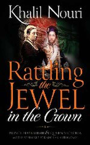 Rattling the Jewel in the Crown de Khalil Nouri